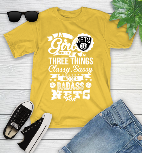 Brooklyn Nets NBA A Girl Should Be Three Things Classy Sassy And A Be Badass Fan Youth T-Shirt 10