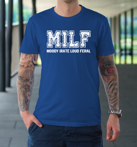 MILD Moody Irate Loud Feral T-Shirt 6