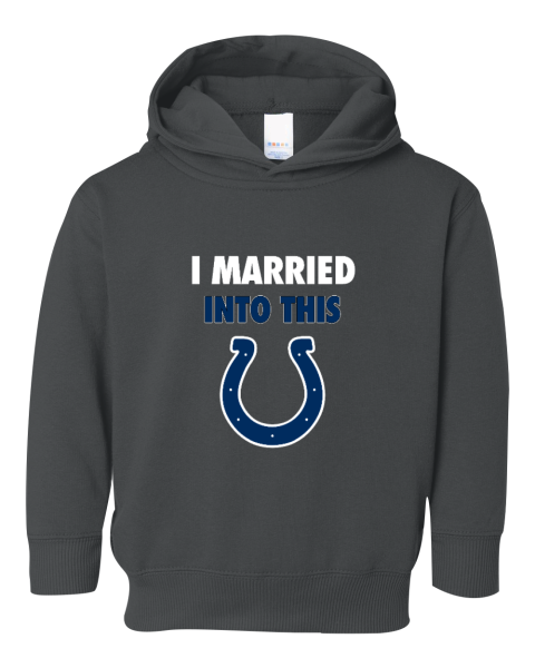 I Married Into This Indianapolis Colts Toddler Pullover Fleece Hoodie