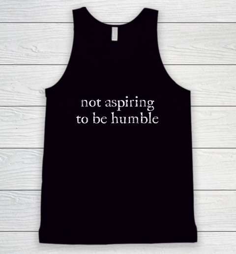 Not Aspiring to Be Humble Kamala Harris Feminist Message Tank Top
