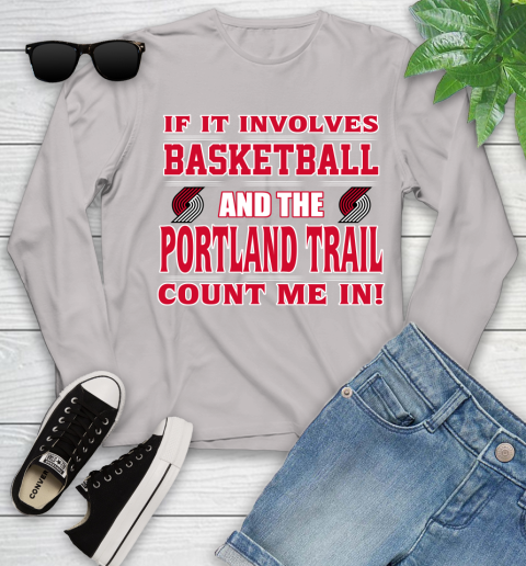 NBA If It Involves Basketball And Portland Trail Blazers Count Me In Sports Youth Long Sleeve 12