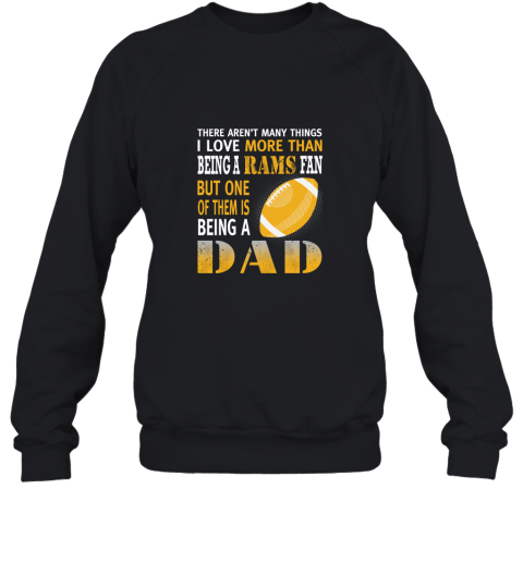 I Love More Than Being A Rams Fan Being A Dad Football Sweatshirt