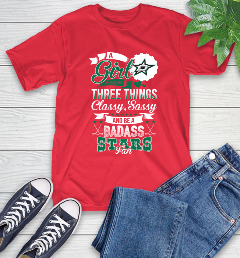 Dallas Stars NHL Hockey A Girl Should Be Three Things Classy Sassy And A Be Badass Fan T-Shirt 11