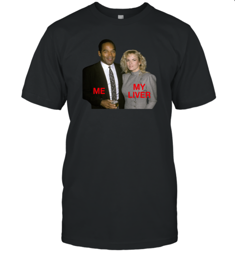 O.J. Simpson And Nicole Brown Simpson Me My Liver Unisex Jersey Tee