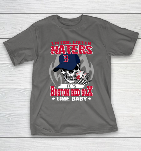 Listen Haters It is RED SOX Time Baby MLB T-Shirt 8
