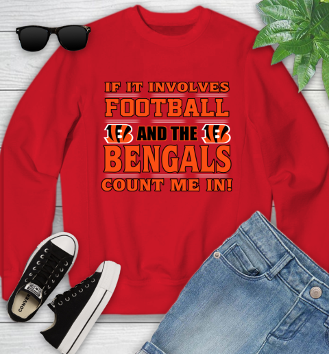 NFL If It Involves Football And The Cincinnati Bengals Count Me In Sports Youth Sweatshirt 9