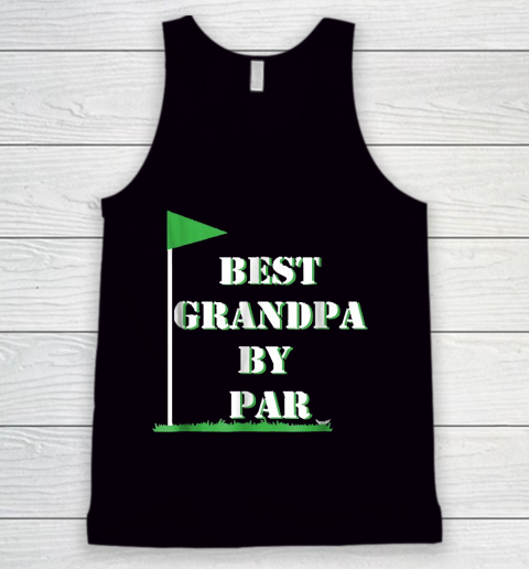 Grandpa Funny Gift Apparel  Mens Father's Day Best Grandpa By Par Funny Tank Top