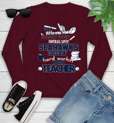 Seattle Seahawks NFL I'm A Difference Making Student Caring Football Loving Kinda Teacher Youth Long Sleeve 6