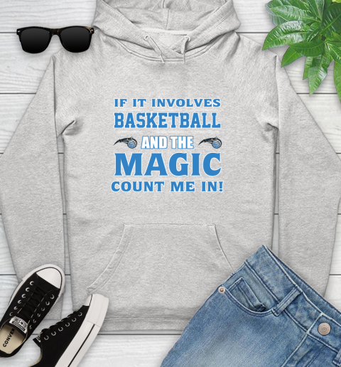 NBA If It Involves Basketball And Orlando Magic Count Me In Sports Youth Hoodie