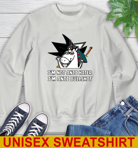 San Jose Sharks NHL Hockey Unicorn I'm Not Anti Hater I'm Anti Bullshit Sweatshirt 5