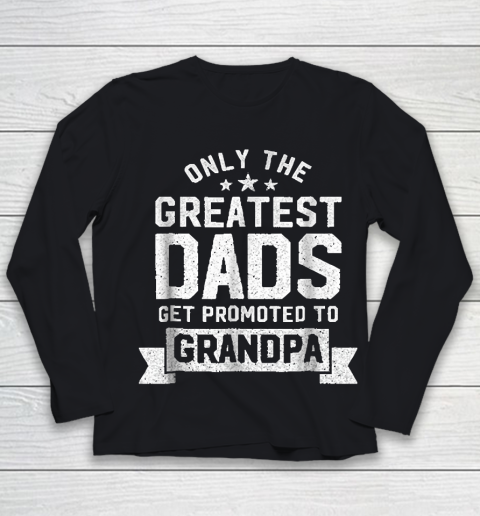 Grandpa Funny Gift Apparel  Greatest Dads Get Promoted To Grandpa Father' Youth Long Sleeve