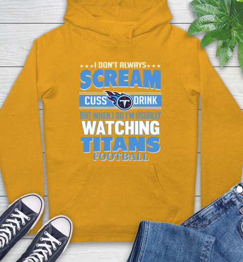 Tennessee Titans NFL Football I Scream Cuss Drink When I'm Watching My Team Hoodie 2