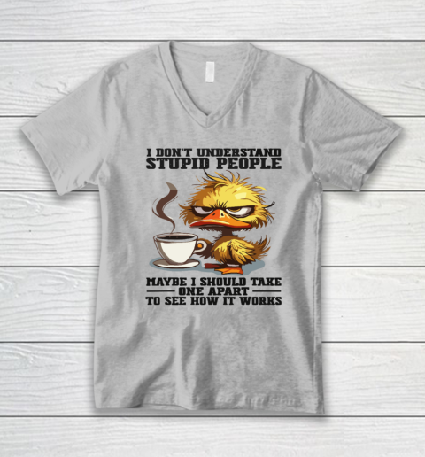 Duck I Don't Understand Stupid People Maybe I Should Take One Apart To See How It Works V-Neck T-Shirt 2