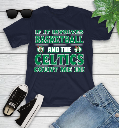 NBA If It Involves Basketball And Boston Celtics Count Me In Sports Youth T-Shirt 3