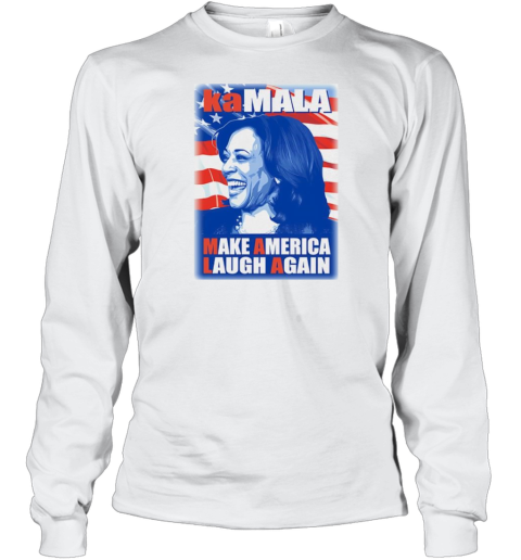 Kamala Harris make America laugh again Long Sleeve T-Shirt