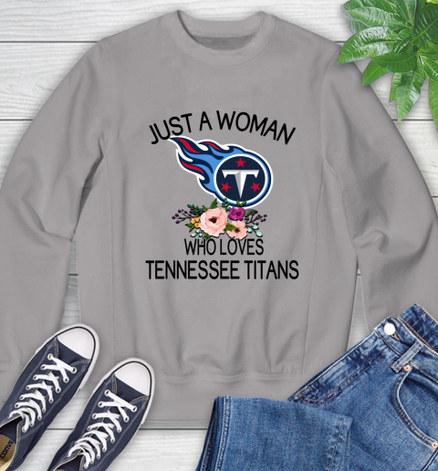 NFL Just A Woman Who Loves Tennessee Titans Football Sports Sweatshirt 3