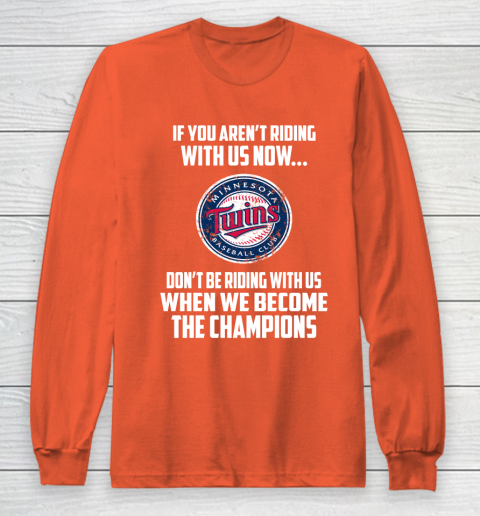 MLB Minnesota Twins Baseball We Become The Champions Long Sleeve T-Shirt 3