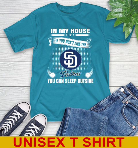 San Diego Padres MLB Baseball In My House If You Don't Like The Padres You Can Sleep Outside Shirt T-Shirt 10 San Diego Padres MLB Baseball In My House If You Don't Like The Padres You Can Sleep Outside Shirt T-Shirt - Image 10