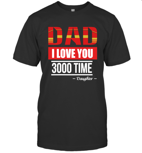 Dad I Love You 3000 Time Daughter To Father Gift