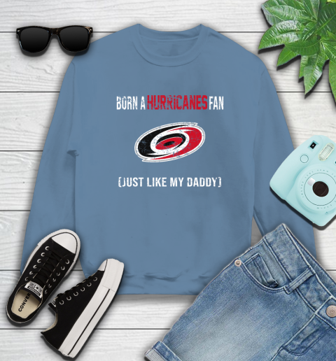 NHL Carolina Hurricanes Hockey Loyal Fan Just Like My Daddy Shirt Sweatshirt 9