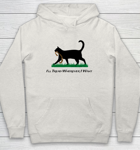 I'll Tread Wherever I Want Hoodie 8