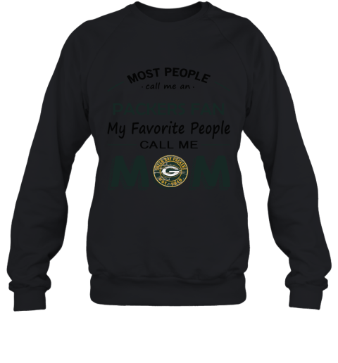 Most People Call Me Green Bay Packers Fan Football Mom Sweatshirt