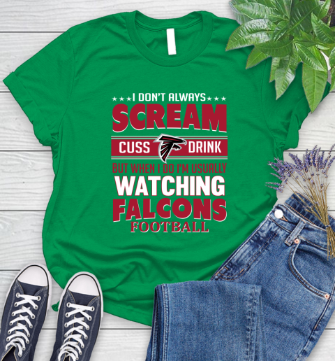 Atlanta Falcons NFL Football I Scream Cuss Drink When I'm Watching My Team Women's T-Shirt 9