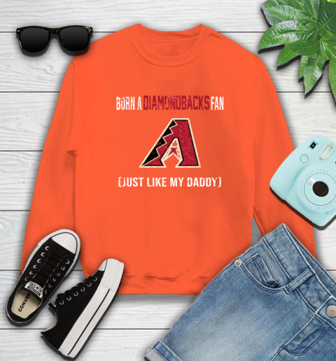 MLB Baseball Arizona Diamondbacks Loyal Fan Just Like My Daddy Shirt Sweatshirt 3