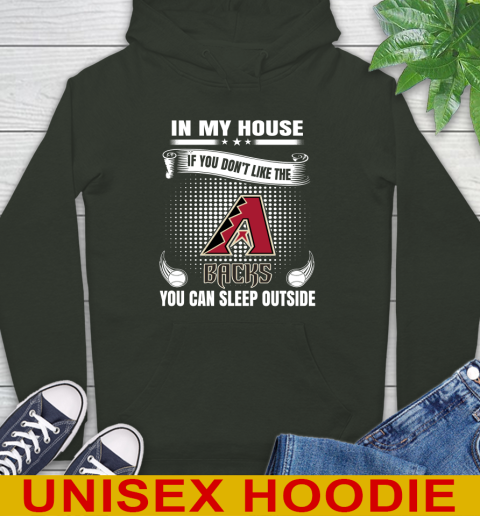 Arizona Diamondbacks MLB Baseball In My House If You Don't Like The Backs You Can Sleep Outside Shirt Hoodie 12