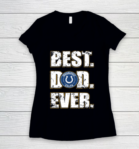 NFL Indianapolis Colts Football Best Dad Ever Family Shirt Women's V-Neck T-Shirt