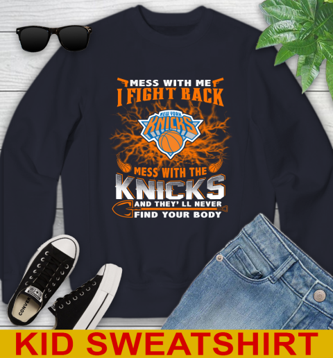 NBA Basketball New York Knicks Mess With Me I Fight Back Mess With My Team And They'll Never Find Your Body Shirt Youth Sweatshirt 2