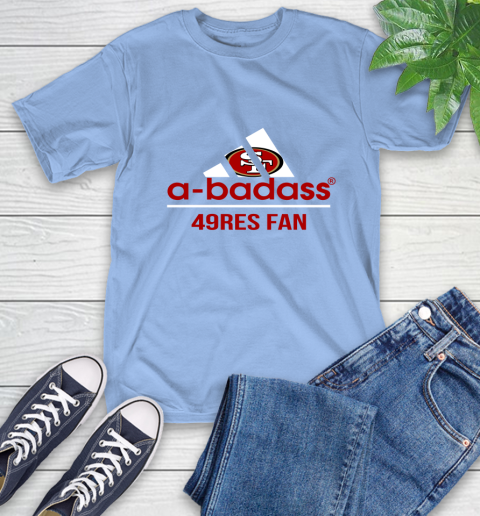 San Francisco 49ers NFL Football A Badass Adidas Adoring Fan Sports T-Shirt 12