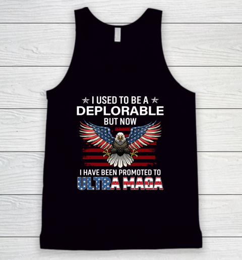I Used To Be a Deplorable But Now I Have Been Promoted To Ultra Maga Tank Top