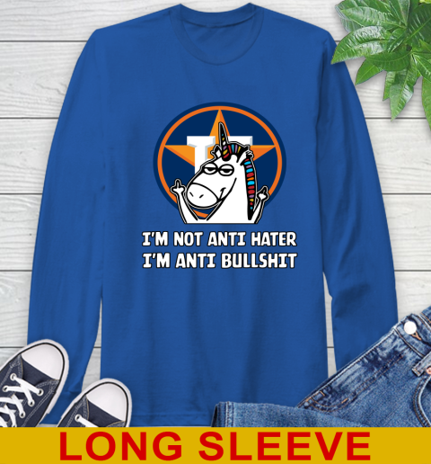 Houston Astros MLB Baseball Unicorn I'm Not Anti Hater I'm Anti Bullshit Long Sleeve T-Shirt 9