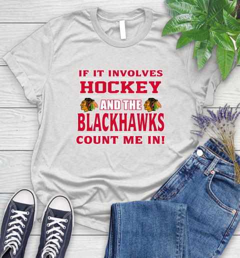 NHL If It Involves Hockey And The Chicago Blackhawks Count Me In Sports Women's T-Shirt