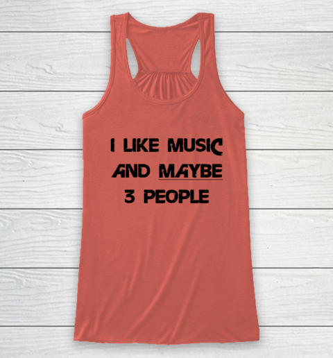I Like Music and Maybe 3 People Graphic Tee Funny Saying Racerback Tank 2