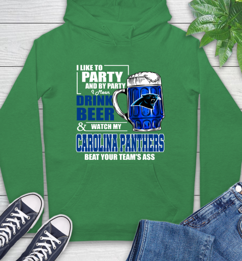 NFL I Like To Party And By Party I Mean Drink Beer and Watch My Carolina Panthers Beat Your Team's Ass Football Hoodie 8