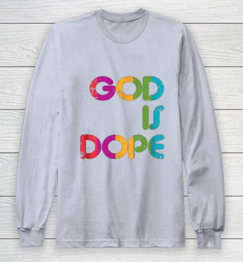 God is Dope Funny Christian Faith Believer Long Sleeve T-Shirt 6
