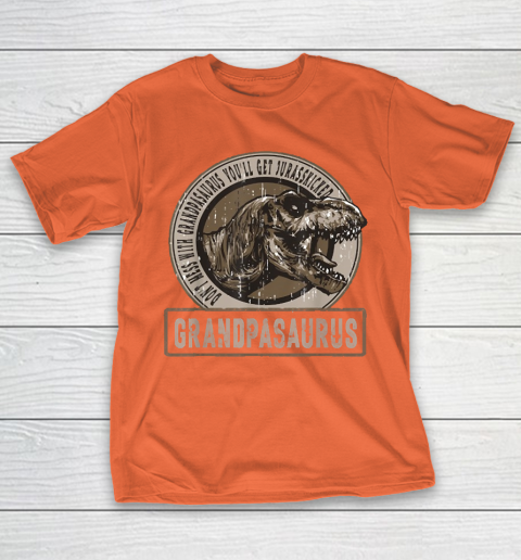 Grandpa Funny Gift Apparel  Don't Mess With Grandpasaurus You'll Get T-Shirt 4