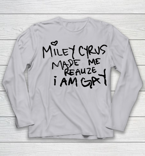 Miley Cyrus tshirt  Miley Cyrus Made Me Realize I Am Gay Youth Long Sleeve 3