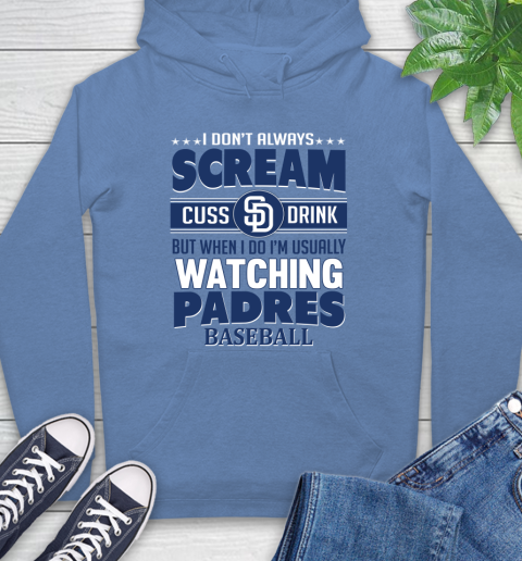 San Diego Padres MLB I Scream Cuss Drink When I'm Watching My Team Hoodie 11