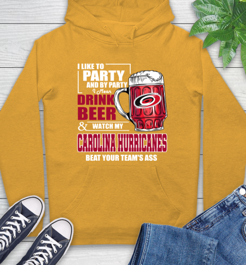 NHL I Like To Party And By Party I Mean Drink Beer And Watch My Carolina Hurricanes Beat Your Team's Ass Hockey Hoodie 2