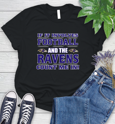 NFL If It Involves Football And The Baltimore Ravens Count Me In Sports Women's T-Shirt 2
