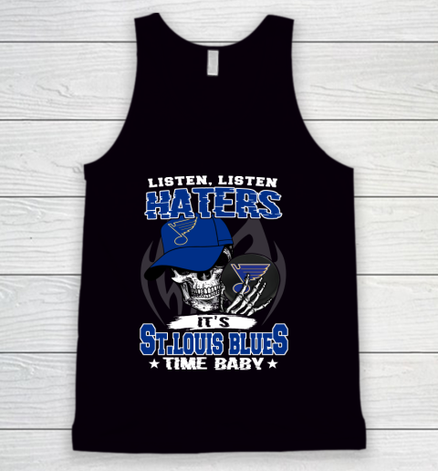 Listen Haters It is BLUES Time Baby NHL Tank Top