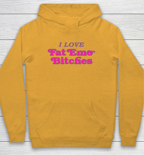 I Love Fat Emo Bitches Hoodie 2