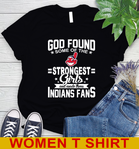 Cleveland Indians MLB Baseball God Found Some Of The Strongest Girls Adoring Fans Women's T-Shirt