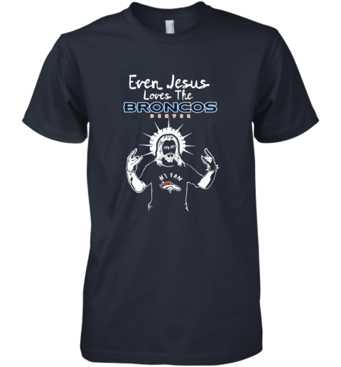 Jesus Loves The Denver Broncos NFL uo95 jesus loves the denver broncos nfl premium guys tee 5 front indigo