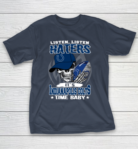 Listen Haters It is COLTS Time Baby NFL T-Shirt 3