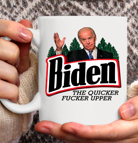 Biden The Quicker Fucker Upper Ceramic Mug 11oz 2