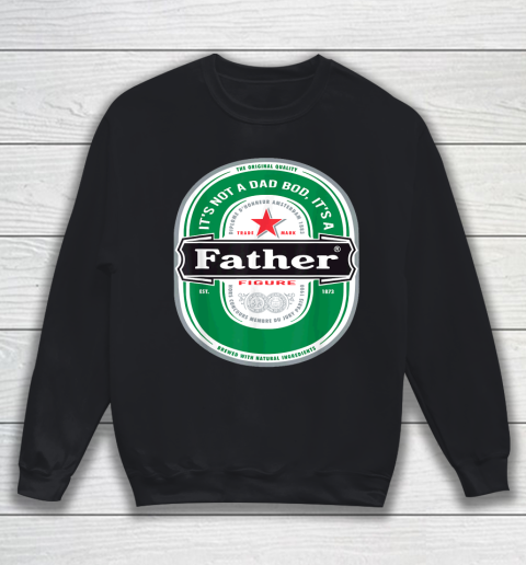 Beer Lover Funny Shirt Mens It's Not a Dad Bod It's a Father Figure Beer Fathers Day Sweatshirt